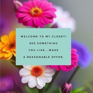 Not For Sale - Welcome to my Closet! Make a Reasonable Offer on Items you like.